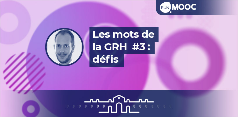 Mooc - Les mots de la GRH: défis